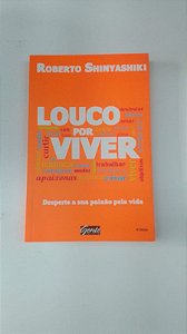Livro Louco por Viver Autor Shinyashiki, Roberto (2013) [usado]
