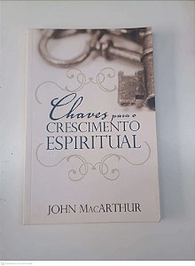 Livro Chaves para o Crescimento Espiritual Autor Macarthur, John (2008) [usado]