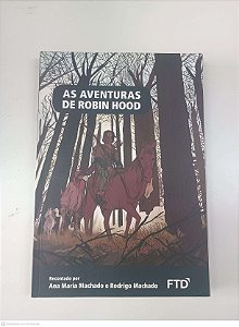 Livro as Aventura de Robin Hood Autor Machado, Ana Maria e Machado, Rodrigo (2016) [usado]