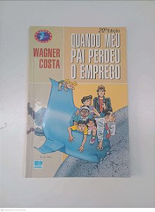 Livro Quando Meu Pai Perdeu o Emprego Autor Costa, Wagner (1993) [usado]