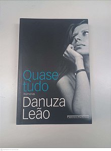 Livro Quase Tudo, Memórias Autor Leão, Danuza (2005) [usado]