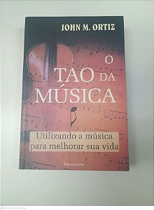 Livro o Tao da Musica Autor Ortiz, John M. (1998) [usado]
