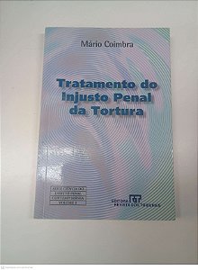 Livro Tratamento do Injusto Penal da Tortura Autor Coimbra, Mario (2002) [usado]