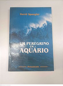 Livro um Peregrino em Aquário Autor Spangler, David (1996) [usado]