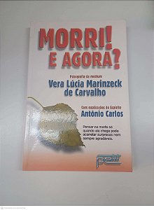 Livro Morri! e Agora? Autor Carvalho, Vera Lucia Marinzeck de (2004) [usado]