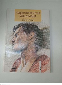 Livro Enquanto Houver Vida Viverei Autor Braz, Julio E. (1996) [usado]