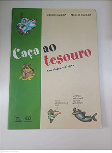Livro Caça ao Tesouro Uma Viagem Ecologica Autor Iacocca, Liliana / Iacocca, Michele (2011) [usado]