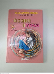 Livro Não Se Esqueçam da Rosa Autor Nicolelis, Giselda Laporta (2009) [usado]