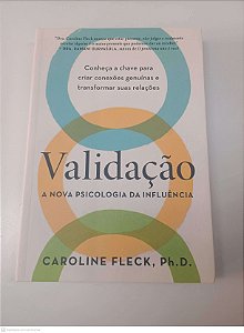 Livro Validação: a Nova Psicologia da Influência Autor Fleck, Caroline (2025) [usado]