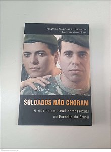 Livro Soldados Não Choram Autor Figueiredo, Fernando A. de (2008) [usado]