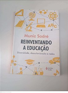 Livro Reinventando a Educação Autor Sodré, Muniz (2012) [usado]