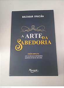 Livro a Arte da Sabedoria: Edição Completa Autor Gracián, Baltasar (2024) [usado]