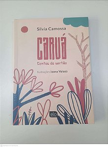 Livro Caruá Contos do Sertão Autor Camossa, Silvia (2022) [usado]