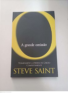 Livro a Grande Omissão Autor Saint, Steve (2017) [usado]