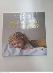 Livro Você Acredita em Milagres? Autor Cavalcante, Anderson (2012) [usado]