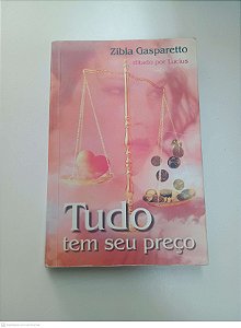 Livro Tudo Tem seu Preço Autor Gasparetto, Zibia (2008) [usado]