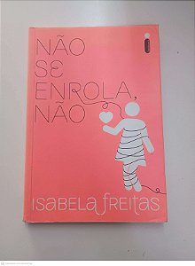 Livro Não Se Enrola, Não Autor Freitas, Isabela (2016) [usado]