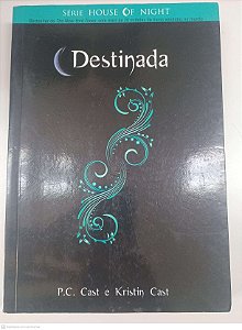 Livro Destinada - Serie House Of Night Vol. 9 Autor P. C. Cast / Kristin Cast (2012) [usado]
