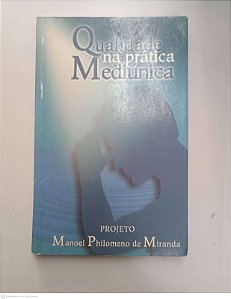 Livro Qualidade na Prática Mediúnica Autor Miranda, Manoel Philomeno de (2010) [usado]