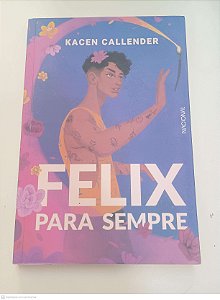 Livro Felix para Sempre Autor Callender, Kacen (2000) [usado]