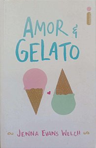 Livro Amor e Gelato Autor Welch, Jenna Evans (2021) [usado]