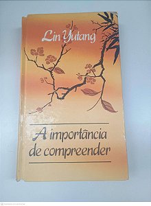Livro a Importancia de Compreender Autor Yutang, Lin (1982) [usado]