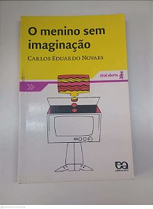 Livro o Menino sem Imaginação Autor Novaes, Carlos Eduardo (2007) [usado]