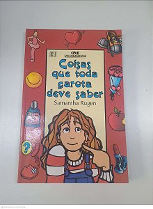 Livro Coisas que Toda Garota Deve Saber Autor Rugen, Samantha (2002) [usado]