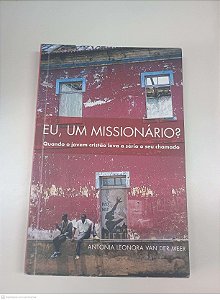 Livro Eu, um Missionario? Autor Meer, Antonia Leonora Van Der (2006) [usado]
