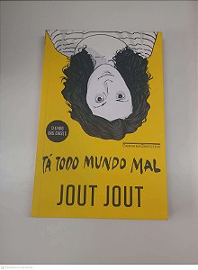 Livro Tá Todo Mundo Mal Autor Jout, Jout (2016) [usado]