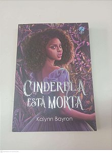 Livro Cinderela Esta Morta Autor Bayron, Kalynn (2021) [usado]