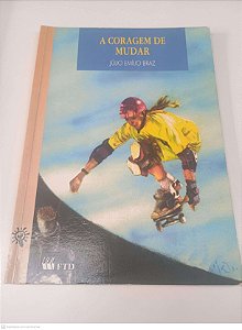 Livro a Coragem de Mudar Autor Braz, Julio Emilio (1999) [usado]
