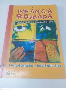 Livro Infancia Roubada a Exploração do Trabalho Infantil Autor Guimaraes, Telma (2000) [usado]