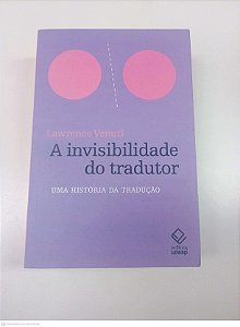 Livro a Invisibilidade do Tradutor - Uma Historia da Tradução Autor Venuti, Lawrence (2021) [usado]