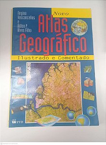 Livro Novo Atlas Geografico Ilustrado e Comentado Autor Vasconcellos, Regina e Filho, Ailton P. Alves (1999) [usado]