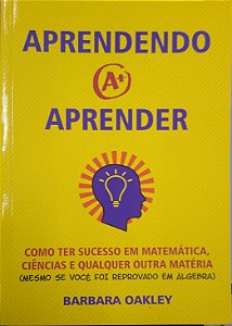 Livro Aprendendo a Aprender Autor Oakley, Barbara (2015) [usado]