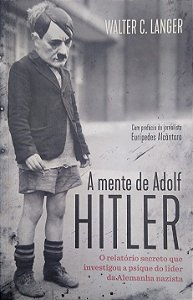 Livro a Mente de Adolf Hitler: o Relatório Secreto que Investigou a Psique do Líder da Alemanha Nazista Autor Langer, Walter C. (2020) [usado]
