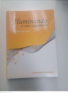 Livro Iluminado o seu Caminho Autor Miyazaki, Heitor (2015) [usado]