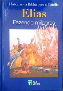 Livro Elias - Fazendo Milagres [histórias da Bíblia para a Família; 12] Autor Scandinavia Publishing House (2008) [seminovo]