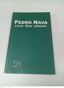 Livro Cera das Almas Autor Nava, Pedro (2006) [usado]