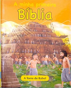 Livro a Torre de Babel [a Minha Primeira Bíblia; 4] Autor Desconhecido (2017) [seminovo]