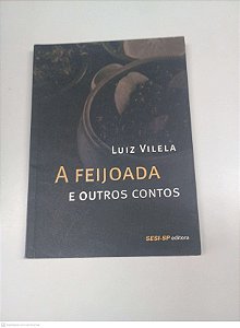 Livro a Feijoada e Outros Contos Autor Vilela, Luiz (2014) [usado]