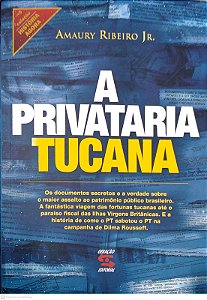 Livro a Privataria Tucana Autor Junior, Amaury Ribeiro (2012) [seminovo]