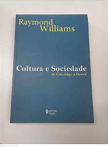 Livro Cultura e Sociedade de Coledridge a Orwell Autor Williams, Raymond (2011) [usado]