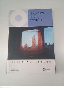 Livro Cultura e seu Contrario Autor Coelho, Teixeira (2008) [usado]