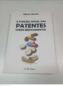 Livro a Função Social das Patentes sobre Medicamentos Autor Vizzotto, Alberto (2020) [usado]