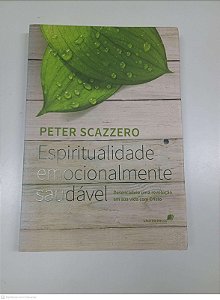 Livro Espiritualidade Emocionalmente Saudável Autor Scazzero, Peter (2013) [usado]