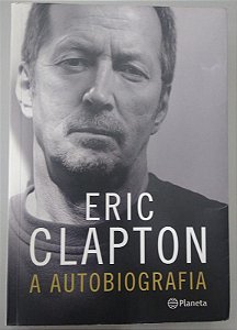 Livro Clapton: a Autobiografia Autor Clapton, Eric (2007) [usado]
