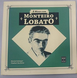 Livro À Mesa com Monteiro Lobato [série À Mesa Brasileira; 4] Autor Camargos, Marcia (2008) [usado]