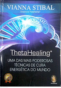 Livro Thetahealing: Uma das Mais Poderosas Técnicas de Cura Energética do Mundo Autor Stibal, Vianna (2018) [usado]